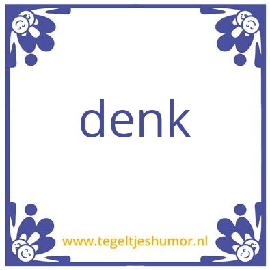 Tegeltje: denk