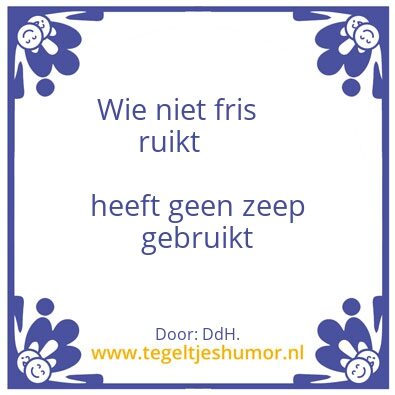 Tegeltje: wie niet fris ruikt
