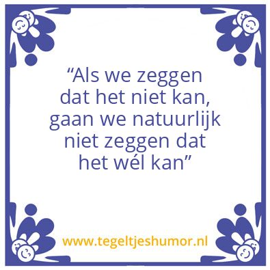 Tegeltje: Als iets niet kan…