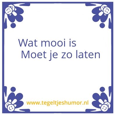 Tegeltje: Mooi