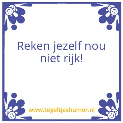 Tegeltje: Werken is hoognodig