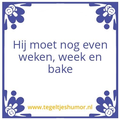 Tegeltje: Weken