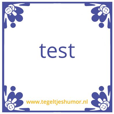 Tegeltje: test