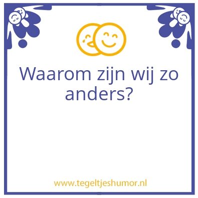 Tegeltje: Waarom