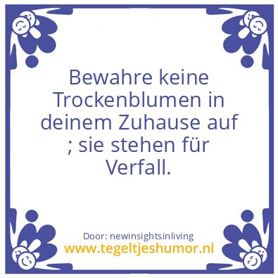 Tegeltje: Don,t have dry flowers