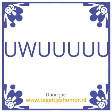 Tegeltje: UWU