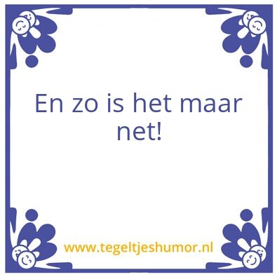 Tegeltje: Oost west best thuis