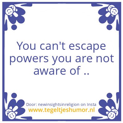 Tegeltje: powers you are not aware of