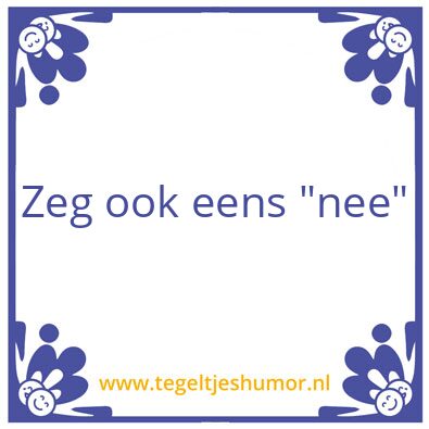 Tegeltje: Nee