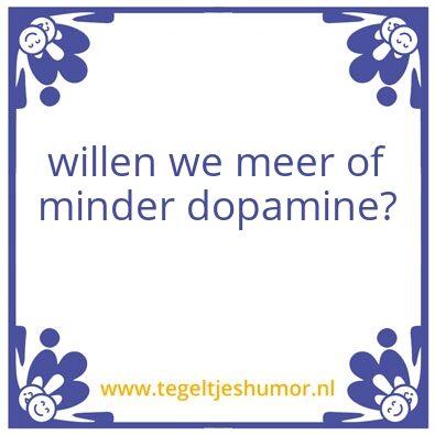 Tegeltje: meer dopa