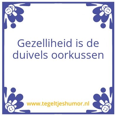 Tegeltje: gezelligeid