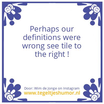 Tegeltje: Our Definitions !