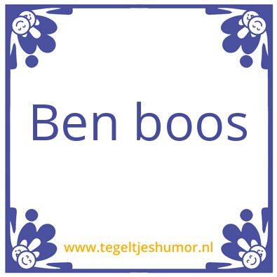 Tegeltje: Ben boos