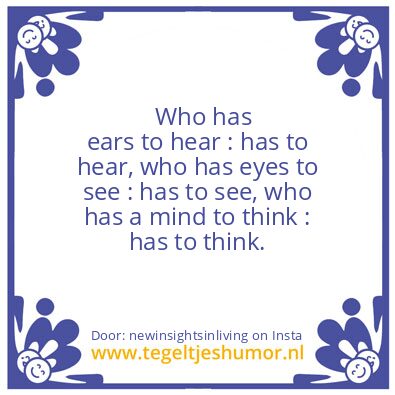 Tegeltje: Who has ears to hear :