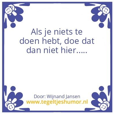 Tegeltje: Niets te doen.