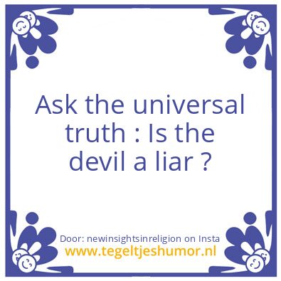 Tegeltje: Ask the universal truth :