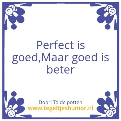 Tegeltje: Perfect