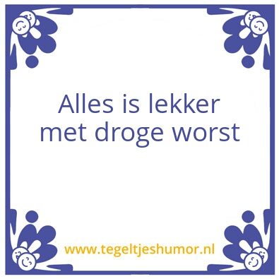Tegeltje: Droge worst