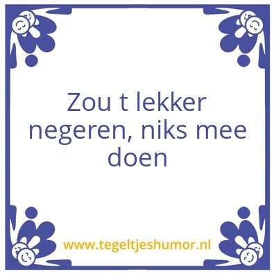 Tegeltje: Lekker negeren
