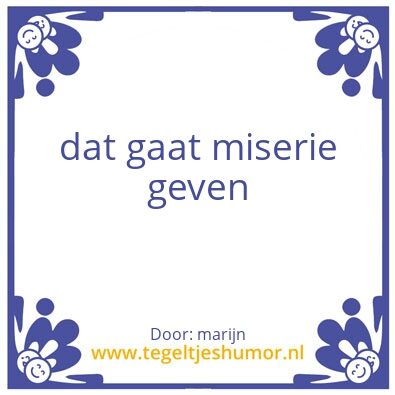 Tegeltje: miserie