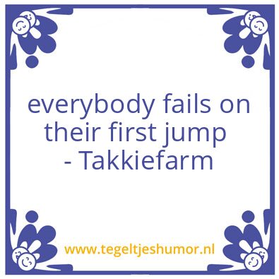Tegeltje: everybody fails on their first