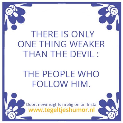 Tegeltje: WEAKER THAN THE DEVIL !
