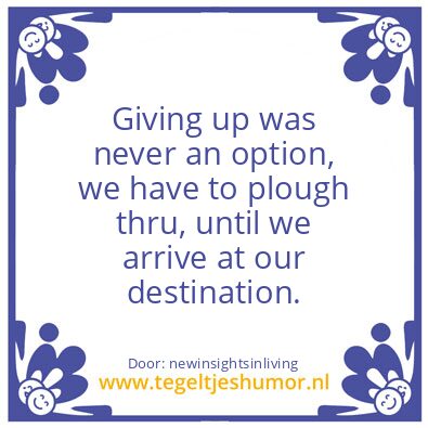Tegeltje: Giving up was never an option,
