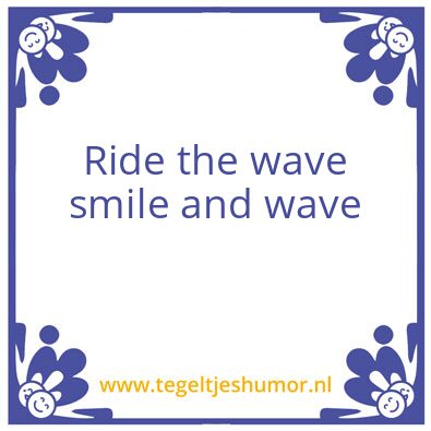 Tegeltje: Ride the wave smile and wave