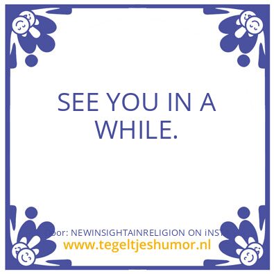 Tegeltje: SEE YOU IN A WHILE.
