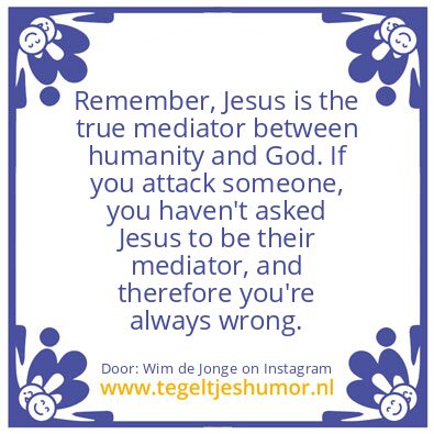 Tegeltje: Jesus is the true mediator.