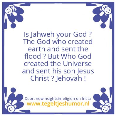 Tegeltje: Is Jahweh your God ?