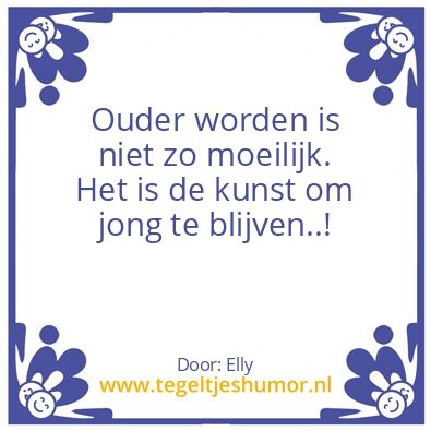 Tegeltje: Oud worden, Jong blijven