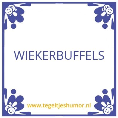 Tegeltje: WIEKERBUFFELS