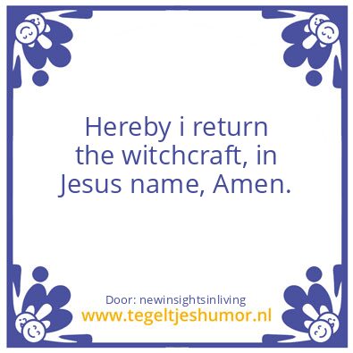 Tegeltje: Hereby i return the witchcraft