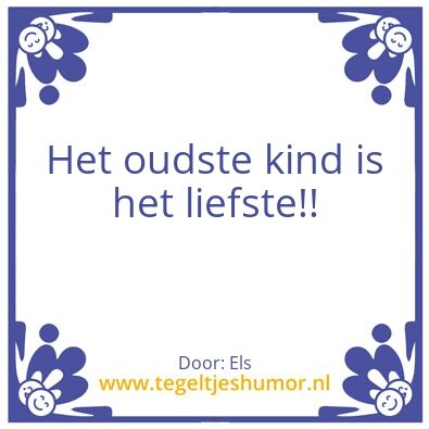 Tegeltje: Het oudste kind
