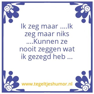 Tegeltje: Zeg maar niks