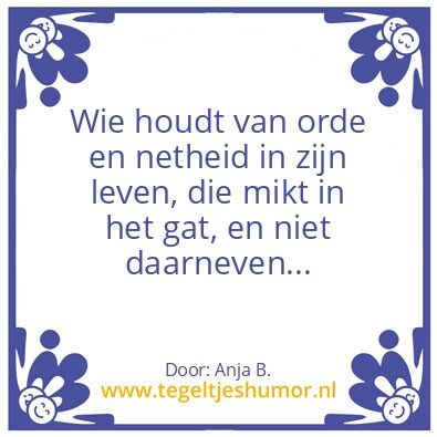 Tegeltje: Wie houdt van orde en netheid