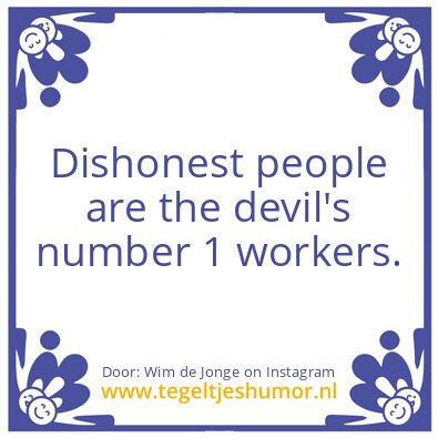 Tegeltje: Dishonest People !