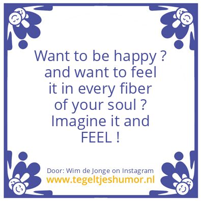 Tegeltje: Want to be happy ?