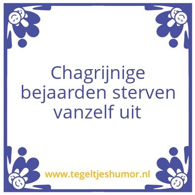 Tegeltje: Chagrijnige bejaarden