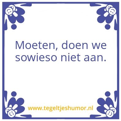 Tegeltje: Moeten