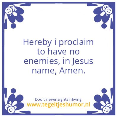 Tegeltje: Hereby i proclaim to have no