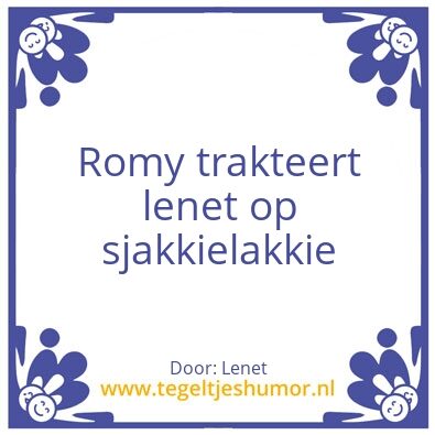 Tegeltje: Sjakkielakkie weg zakkie