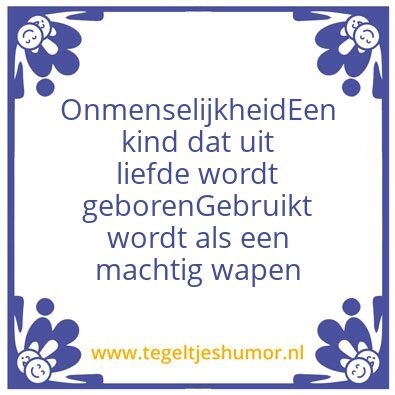 Tegeltje: Onmenselijkheid