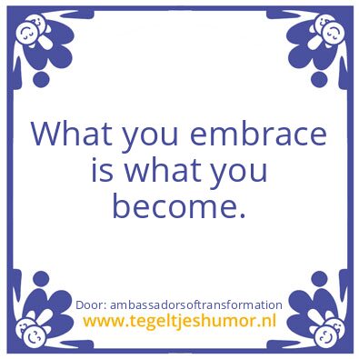 Tegeltje: What you embrace