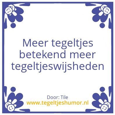 Tegeltje: Tegelwijsheden