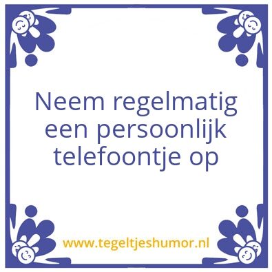 Tegeltje: neem regelmatig een persoonlij