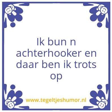 Tegeltje: Ik bun n achterhooker