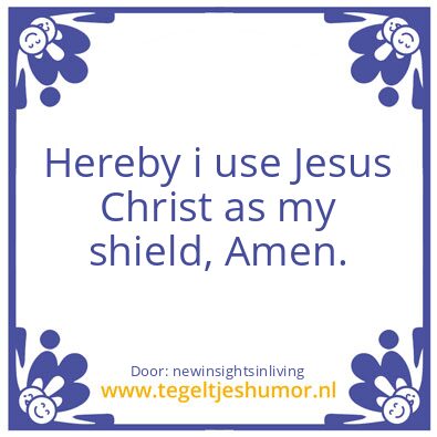 Tegeltje: Jesus Christ as my shield