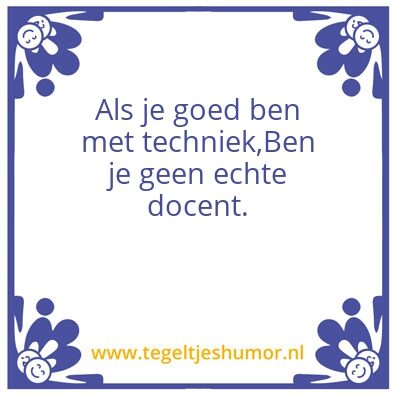 Tegeltje: Docenten en techniek